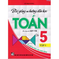Bài giảng và hướng dẫn học toán 5 - tập 1 (Kết nối tri thức)